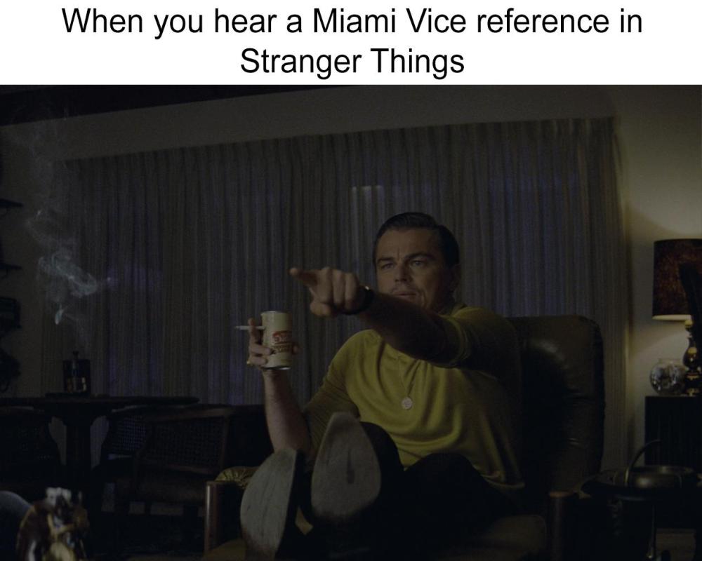 When-you-hear-a-miami-vice-reference-in-stranger-things.jpg